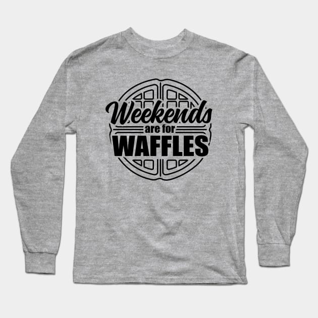 Weekends are For Waffles Long Sleeve T-Shirt by DetourShirts